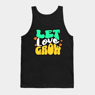 Let Love Grow. Tank Top